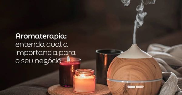Aromaterapia: entenda qual a importância para o seu negócio