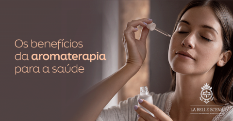 Os Benefícios da Aromaterapia Para a Saúde