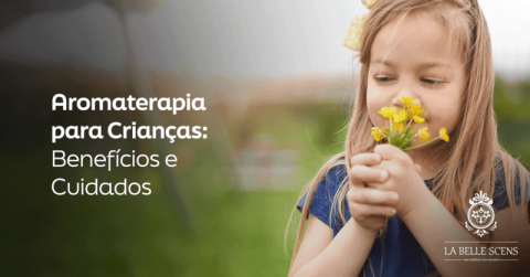 Aromaterapia para Crianças: Benefícios e Cuidados