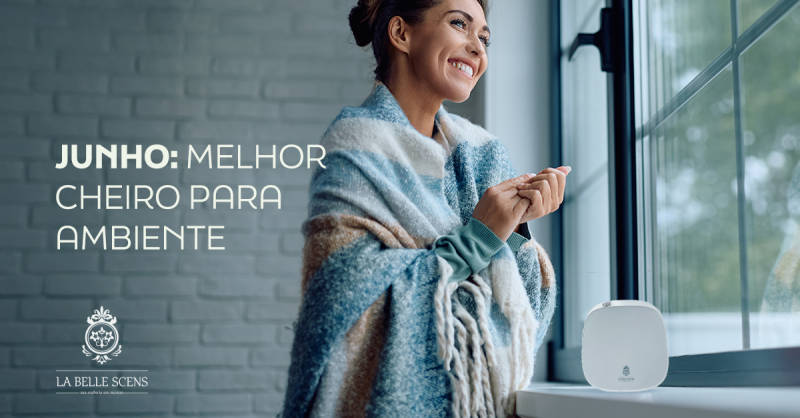 Junho: Melhor Cheiro para Ambiente Junho: Melhor Cheiro para Ambiente