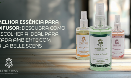 Melhor Essência para Difusor: Descubra Como Escolher a Ideal para Cada Ambiente com a La Belle Scens Melhor Essência para Difusor: Descubra Como Escolher a Ideal para Cada Ambiente com a La Belle Scens